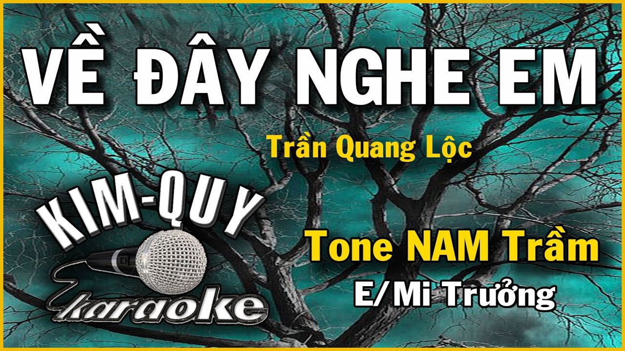 VỀ ĐÂY NGHE EM - KARAOKE - Tone NAM Trầm ( E/Mi Trưởng )