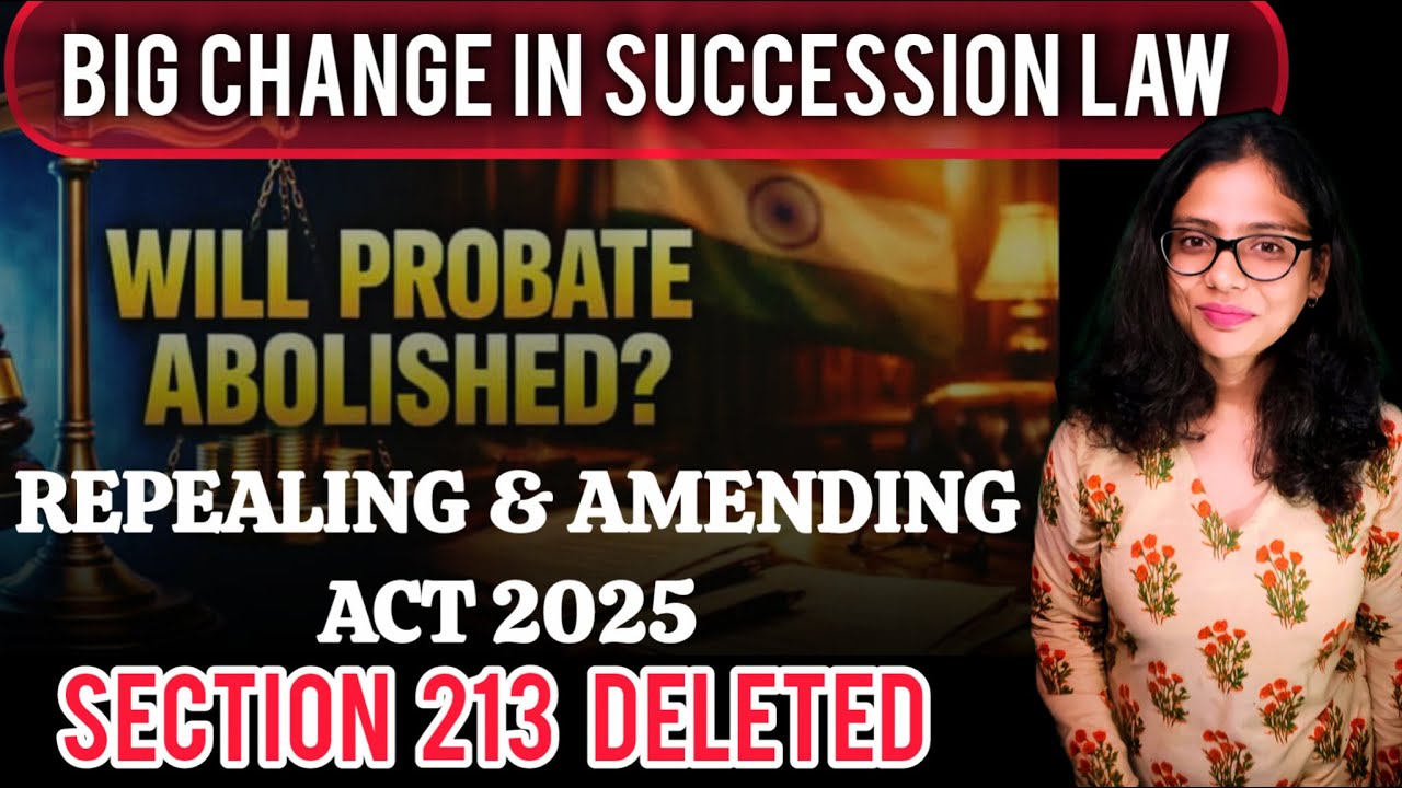 BREAKING: Section 213 DELETED! The END of Mandatory Probate? | Indian Succession Act