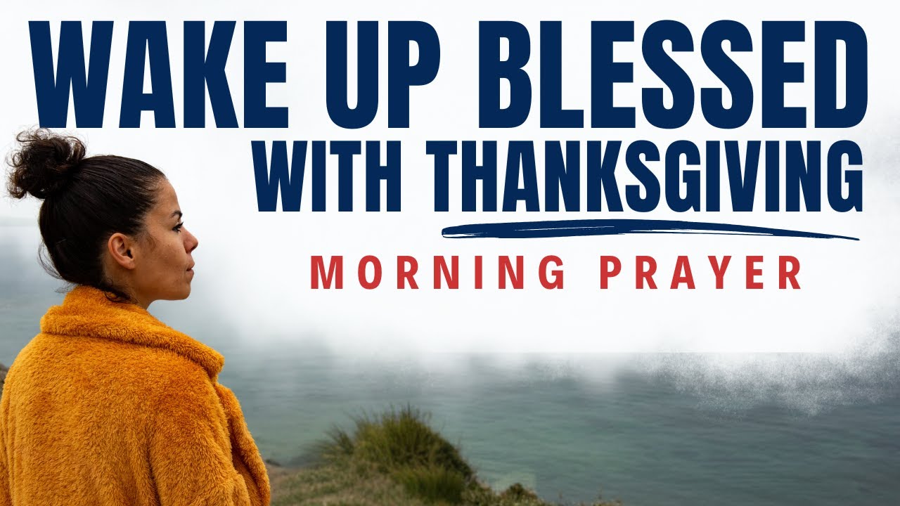 Start Your Day Blessed And Thankful | A Blessed Morning Prayer To Start Your Day