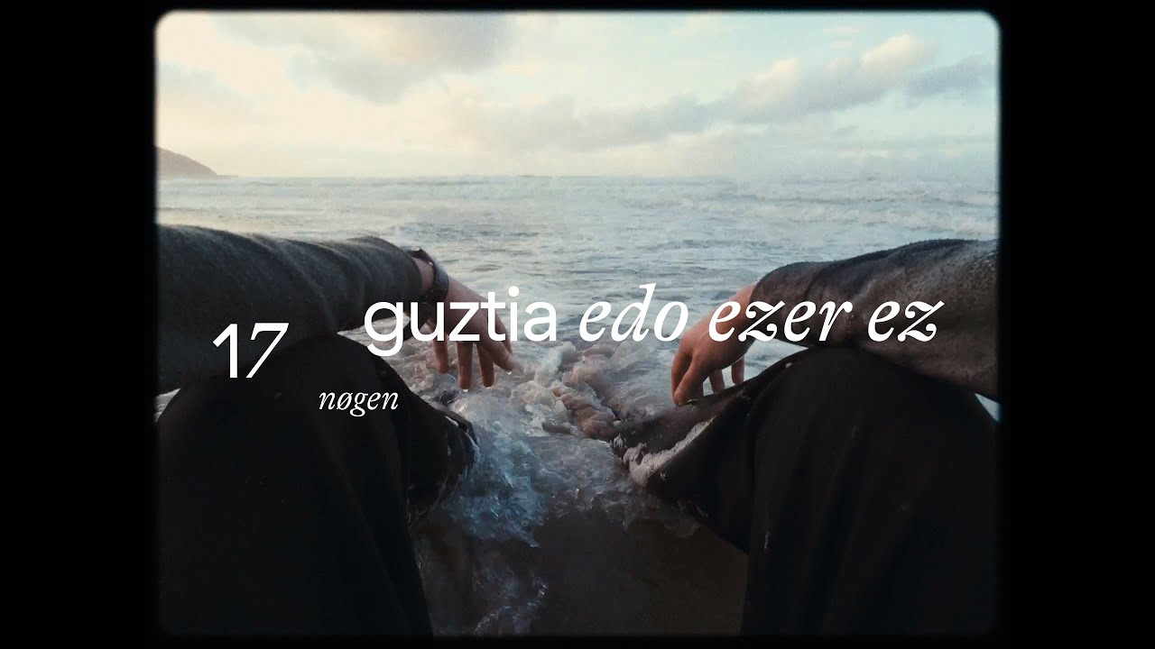 Nøgen - 17 + Guztia Edo Ezer Ez (Official Music Video)