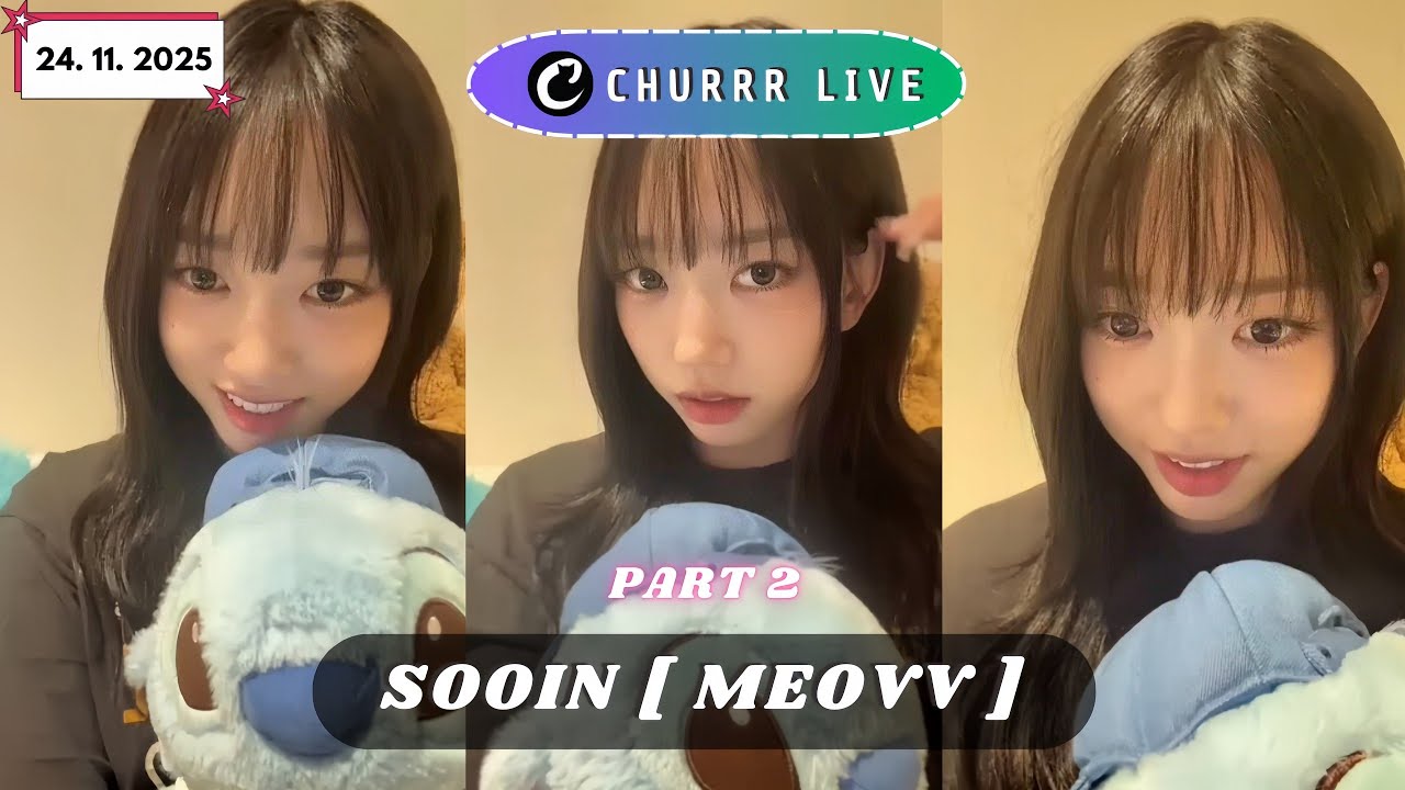 🔴[ MULTI SUB ] SOOIN MEOVV LIVE🐈&zwj;⬛ | LIVE CHURRR (24.11.2025) PART 2