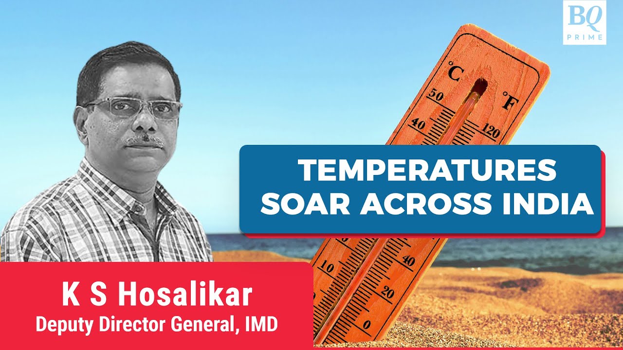 Assessing The Impact Of Soaring Temperature Across India | BQ Prime