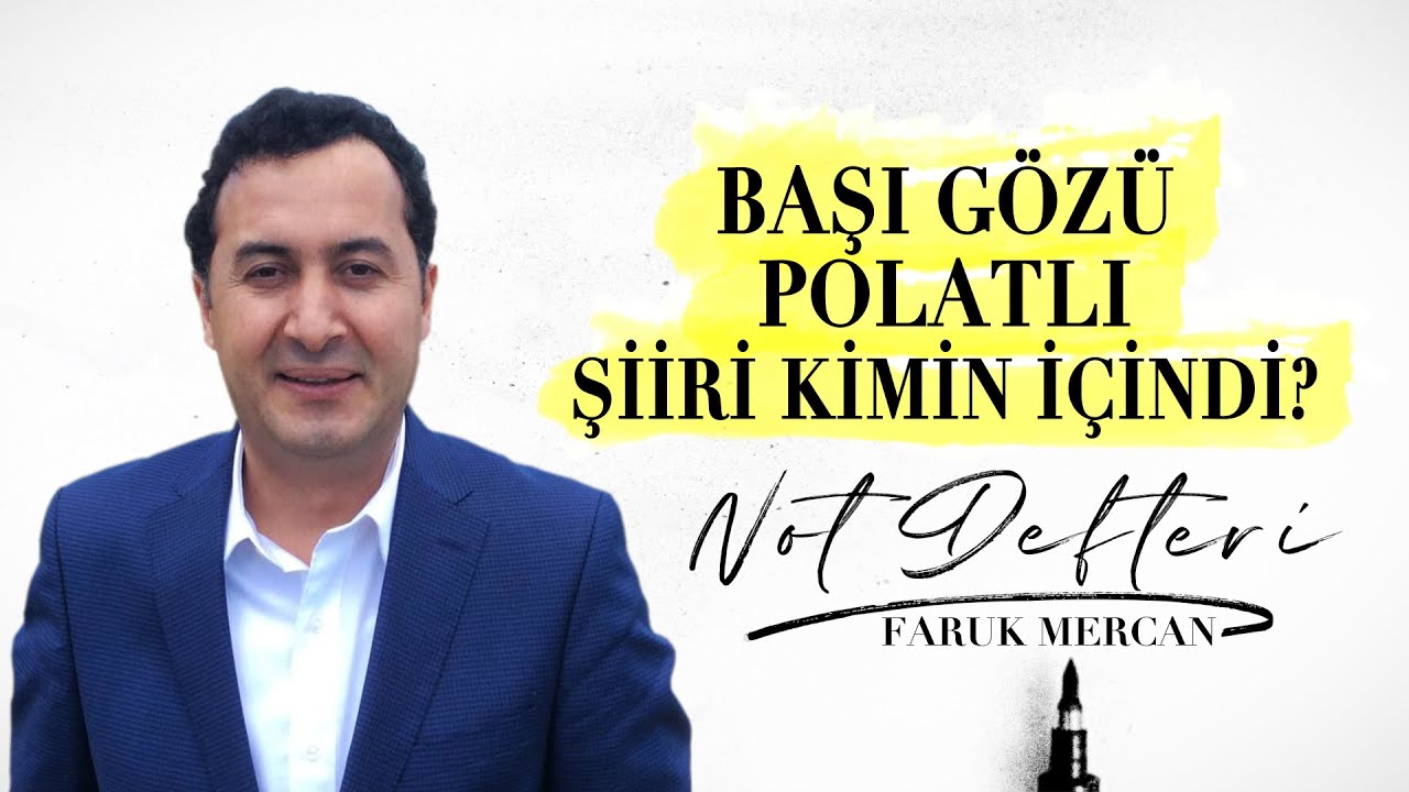 BU ŞİİR KİME YAZILDI ? -FARUK MERCAN İLE NOT DEFTERİ