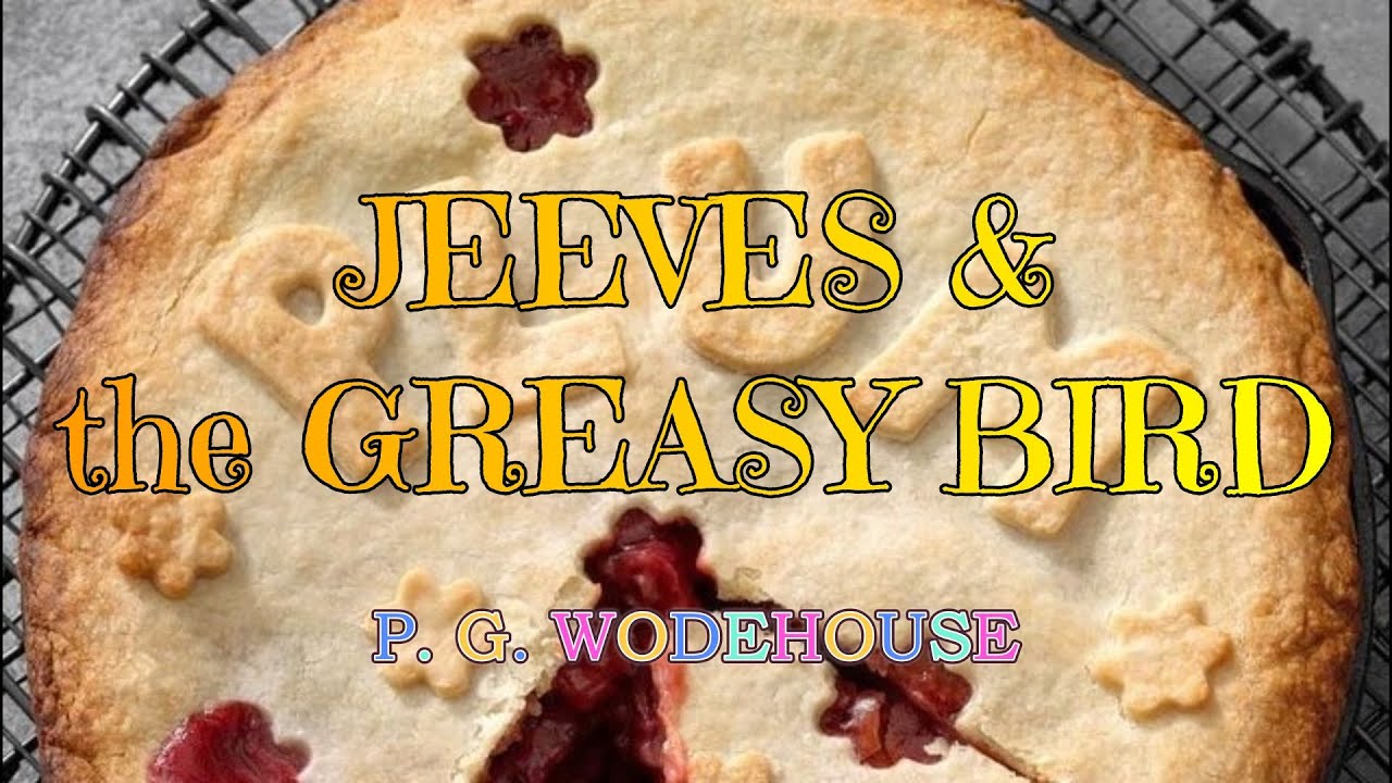 JEEVES AND THE GREASY BIRD (PLUM PIE #1) – P. G. WODEHOUSE 👍