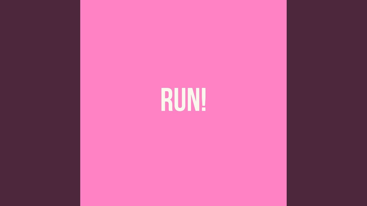 RUN!