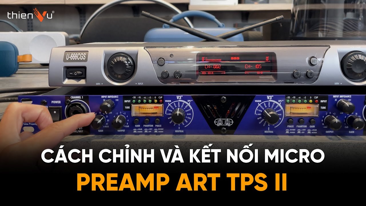 Hướng Dẫn Setup, Kết Nối Micro Không Dây & Có Dây Với Preamp ART TPS II Đơn Giản Nhất !