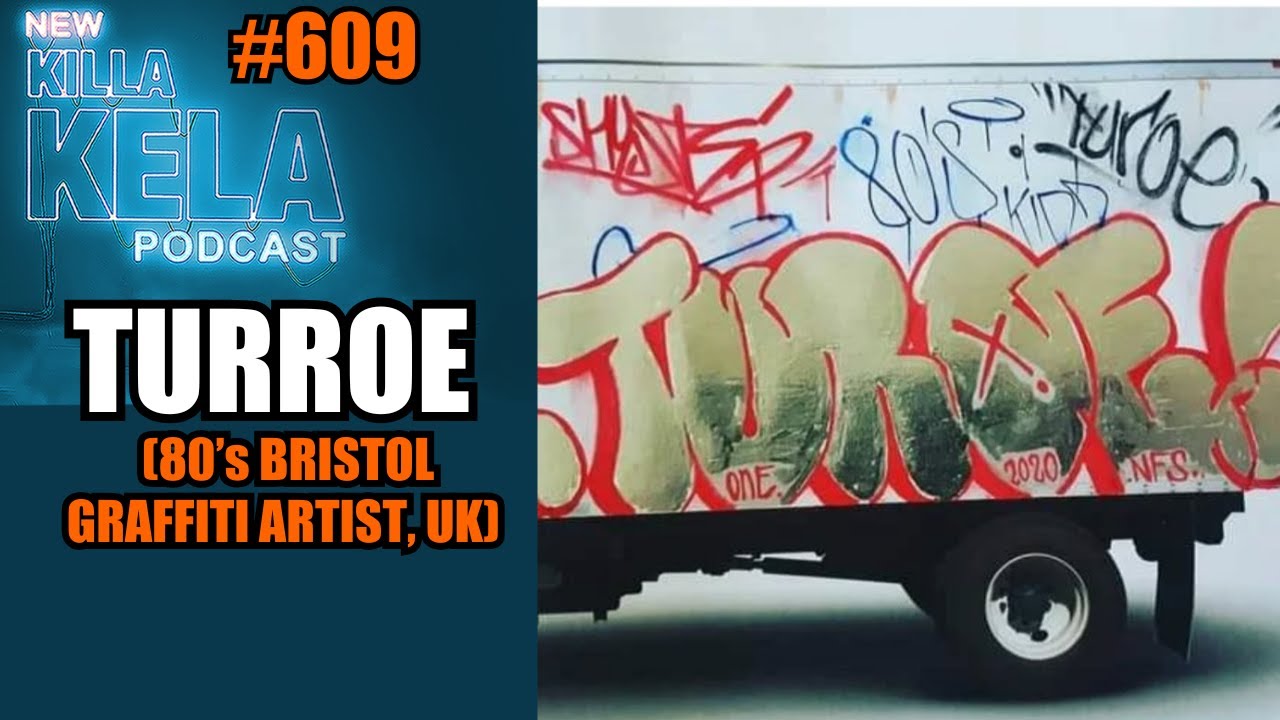 TURROE (80’s BRISTOL GRAFFITI ARTIST, UK) // KILLA KELA PODCAST #609