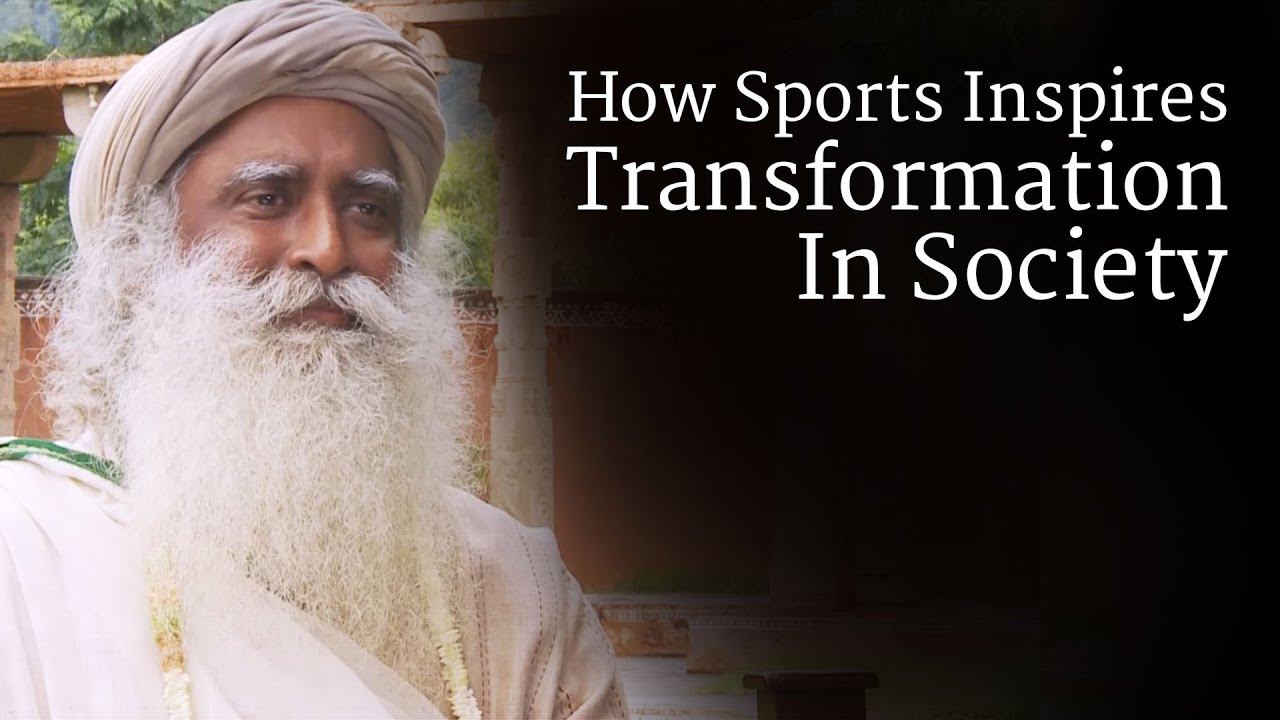 How Sports Inspires Transformation In Society | Sadhguru