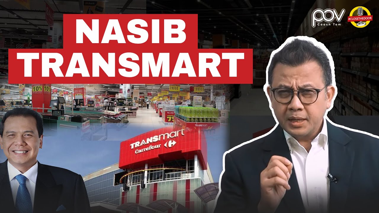 SAD ENDING! TRANSMART TUMBANG, APAKAH MENYUSUL GIANT? - Tom MC Ifle