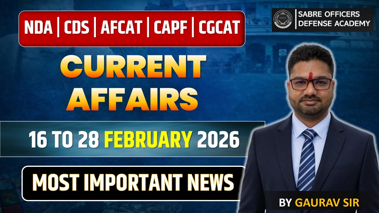 Current Affairs Feb 2026: 16 to 28 Feb. Complete Revision for NDA, CDS, AFCAT & CAPF || SODA ACADEMY