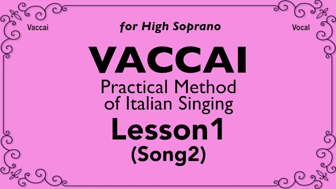 Vaccai, Lesson 1 - Song 2. (High Soprano)