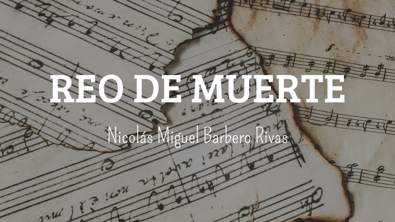 🎼 REO DE MUERTE - ✍🏻 Nicolás Miguel Barbero Rivas