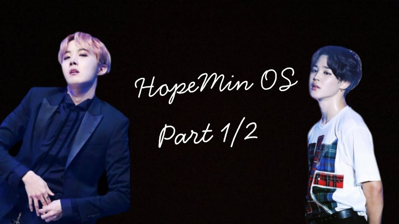 BTS [HopeMin]- Oneshot [part 1/2]-Fanfiction FR