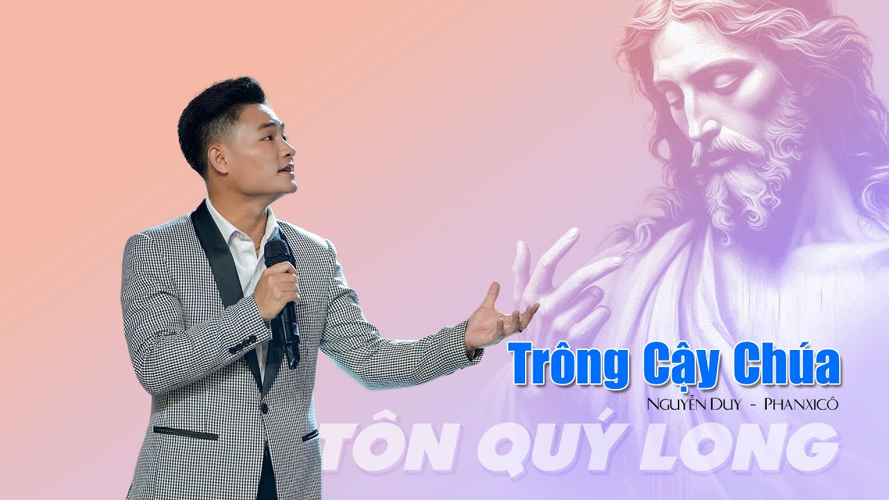 Trông Cậy Chúa (Sáng tác: Lm Nguyễn Duy - Phanxicô) - Tôn Quý Long | Con vẫn trông cậy Chúa...