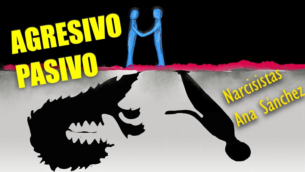 Narcisista... El que parece la víctima AGRESIVO PASIVO