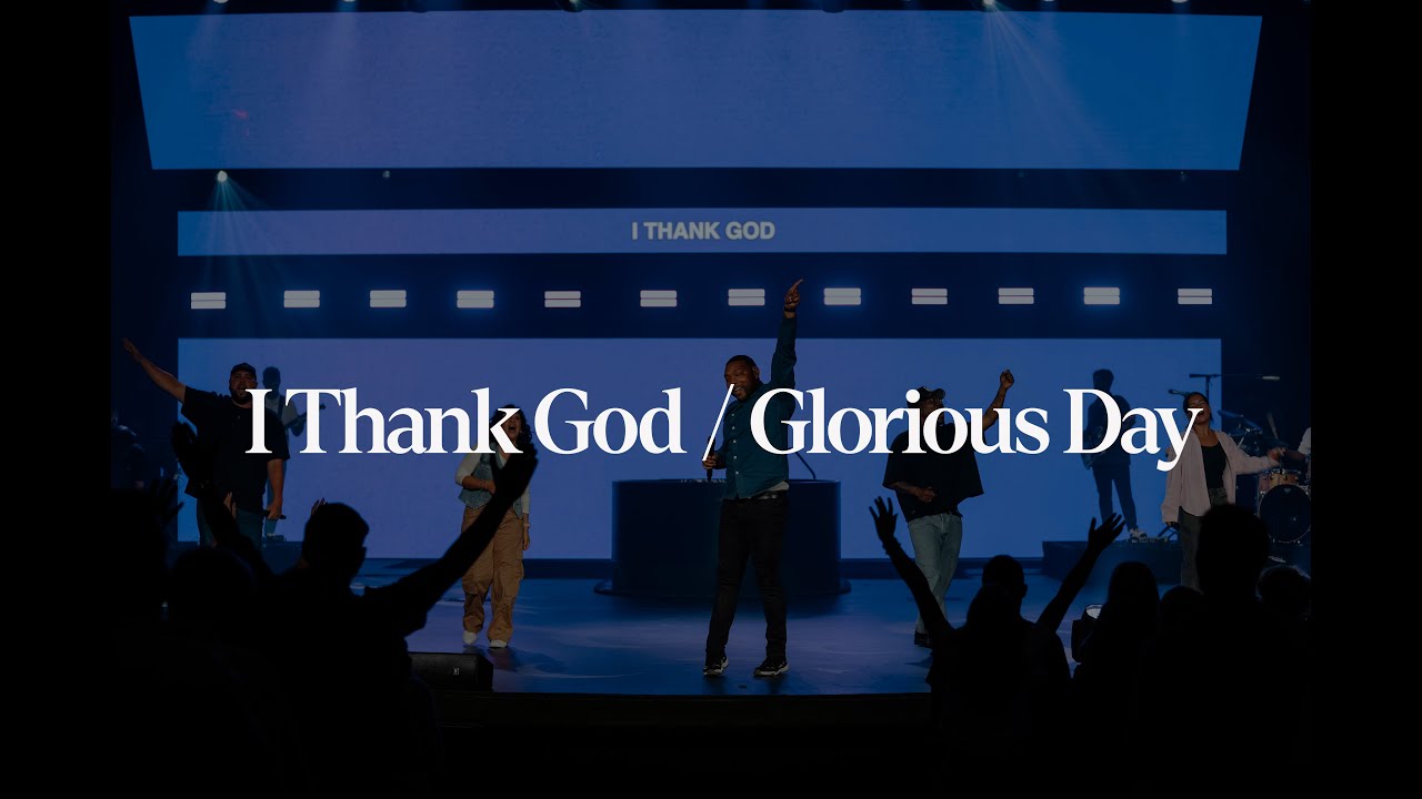 I Thank God / Glorious Day - Live from MISSION Church