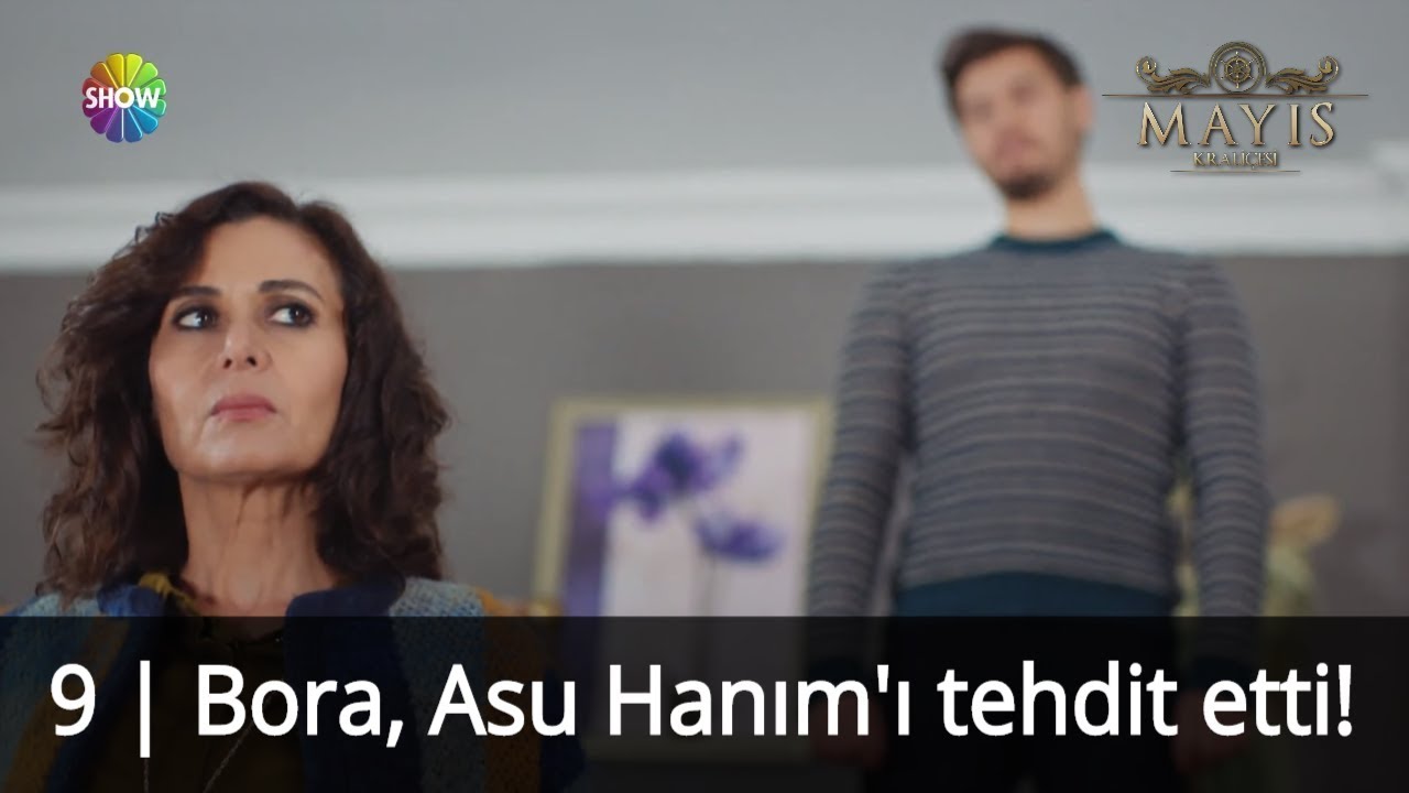 Bora, Asu Hanım'ı tehdit etti! | Mayıs Krali&ccedil;esi 9.B&ouml;l&uuml;m
