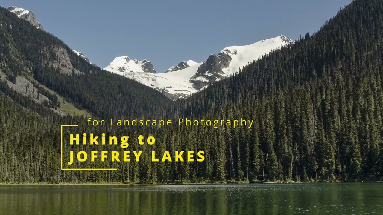 Hiking to Joffre Lakes for Landscape Photography
