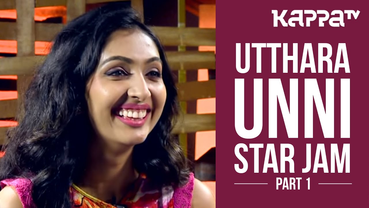 Utthara Unni - Star Jam (Part 1) - Kappa TV