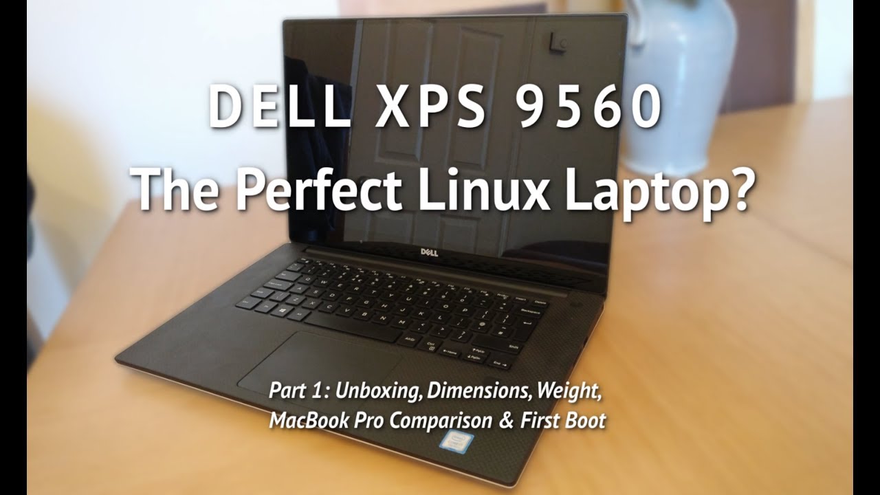 DELL XPS 9560 - The Perfect Linux Laptop? (Part 1 of 4)