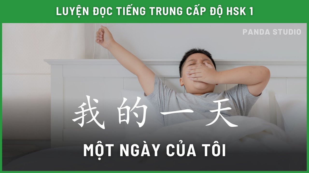 Nói về một ngày của bản thân bằng TIẾNG TRUNG - HSK 1