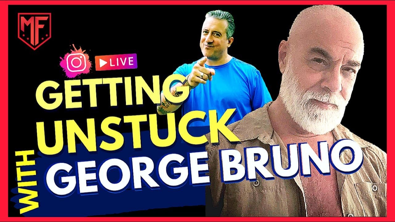 Getting Unstuck with GEORGE BRUNO