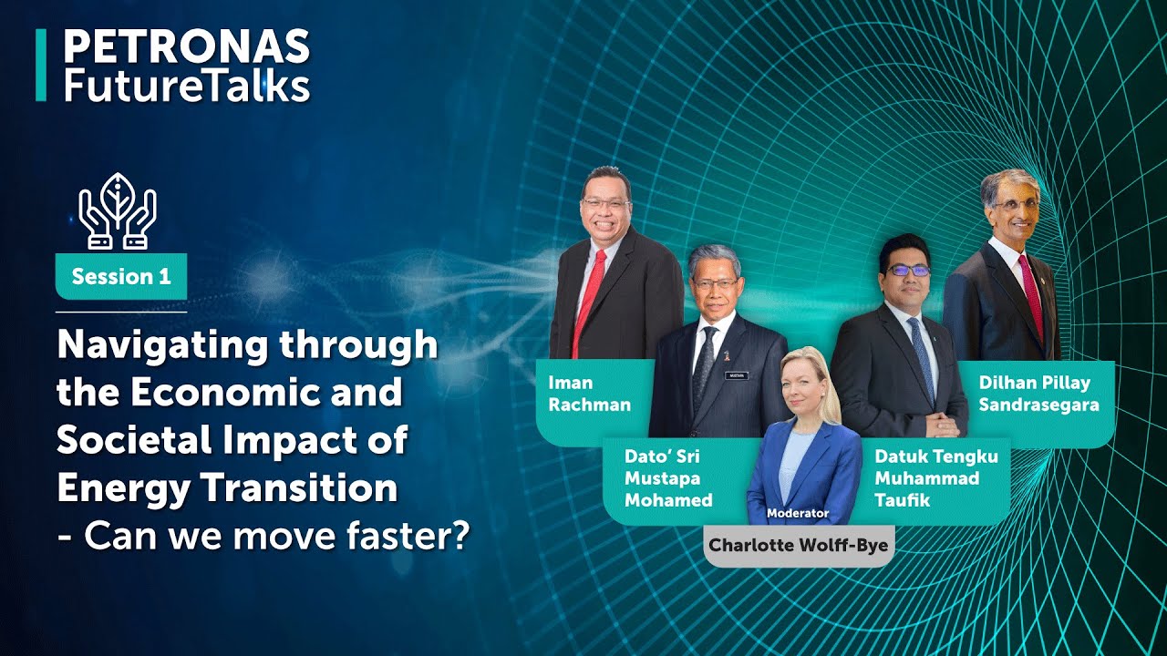 PETRONAS Future Talks: Navigating through the Economic and Societal Impact of Energy Transition