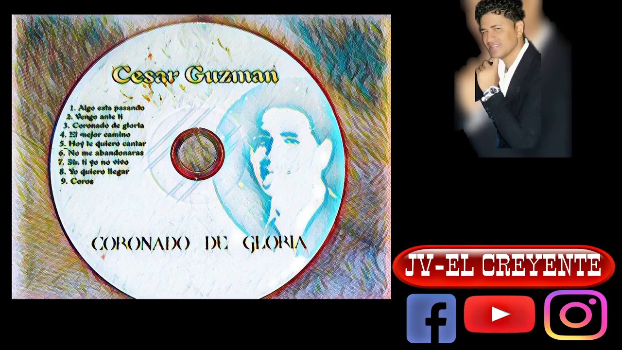 Cesar Guzman Algo esta pasando  (&Aacute;lbum Completo Coronado de Gloria )