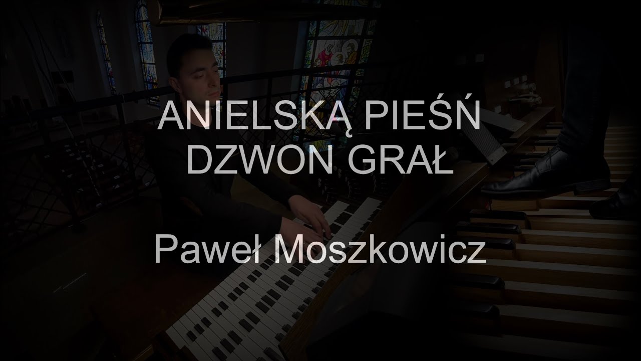 Anielską pieśń dzwon grał, Ave Maria | organy Paweł Moszkowicz