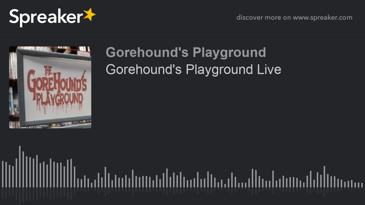 Gorehound's Playground Live