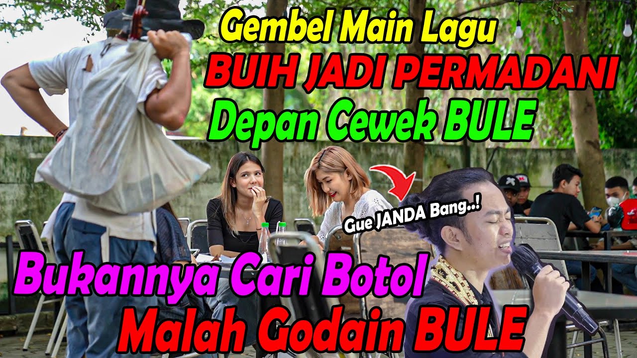 Gembel Main Lagu, BUIH JADI PERMADANI Depan Cewek BULE. Bukannya Nyari Botol Malah Godain BULE.
