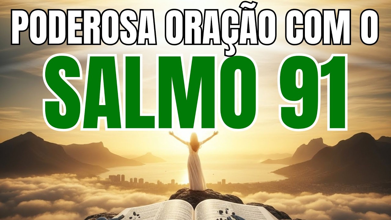 ORAÇÃO DO SALMO 91 PARA DORMIR PROFUNDAMENTE NA PAZ E PRA ACORDAR BEM