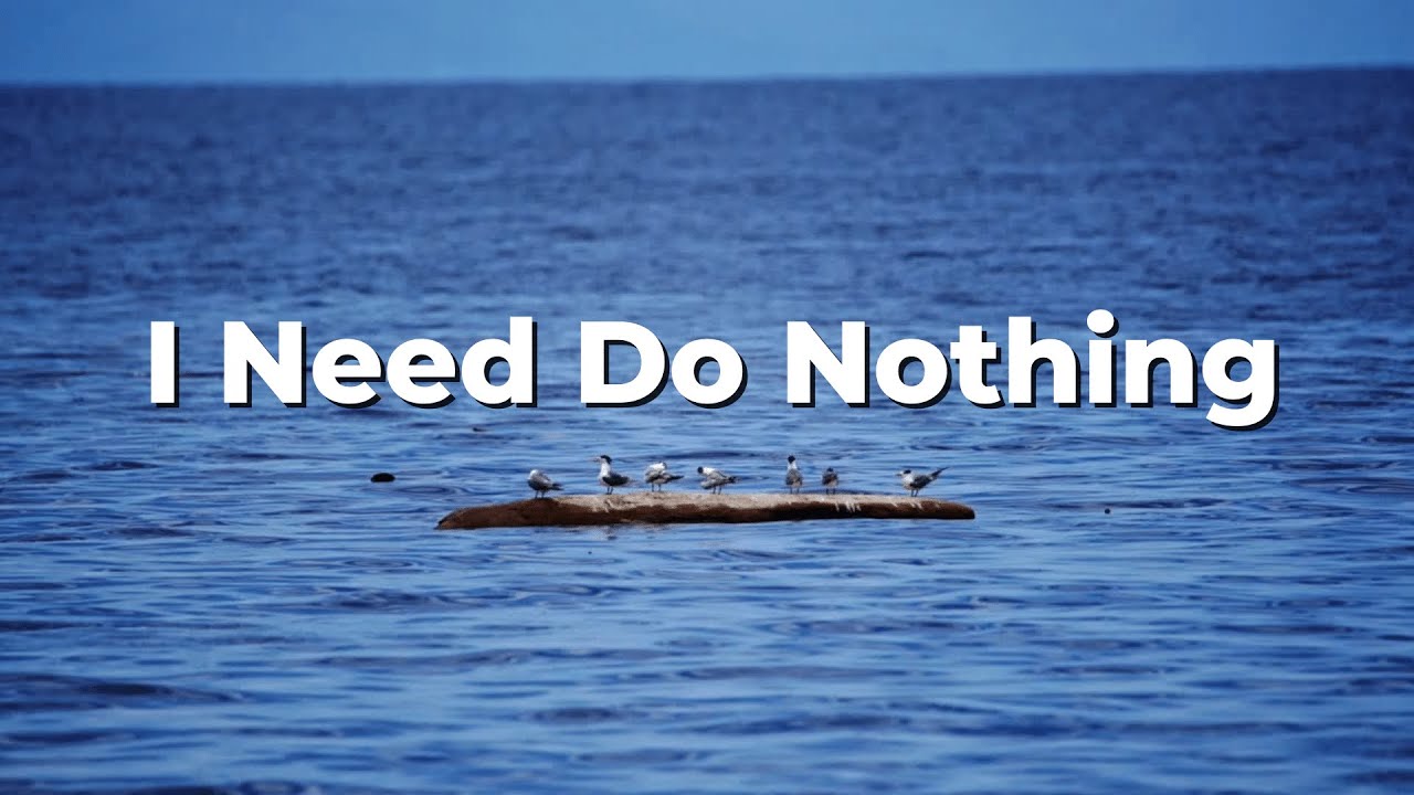 The Holy Instant: I Need do Nothing (ACIM Message & Meditation)