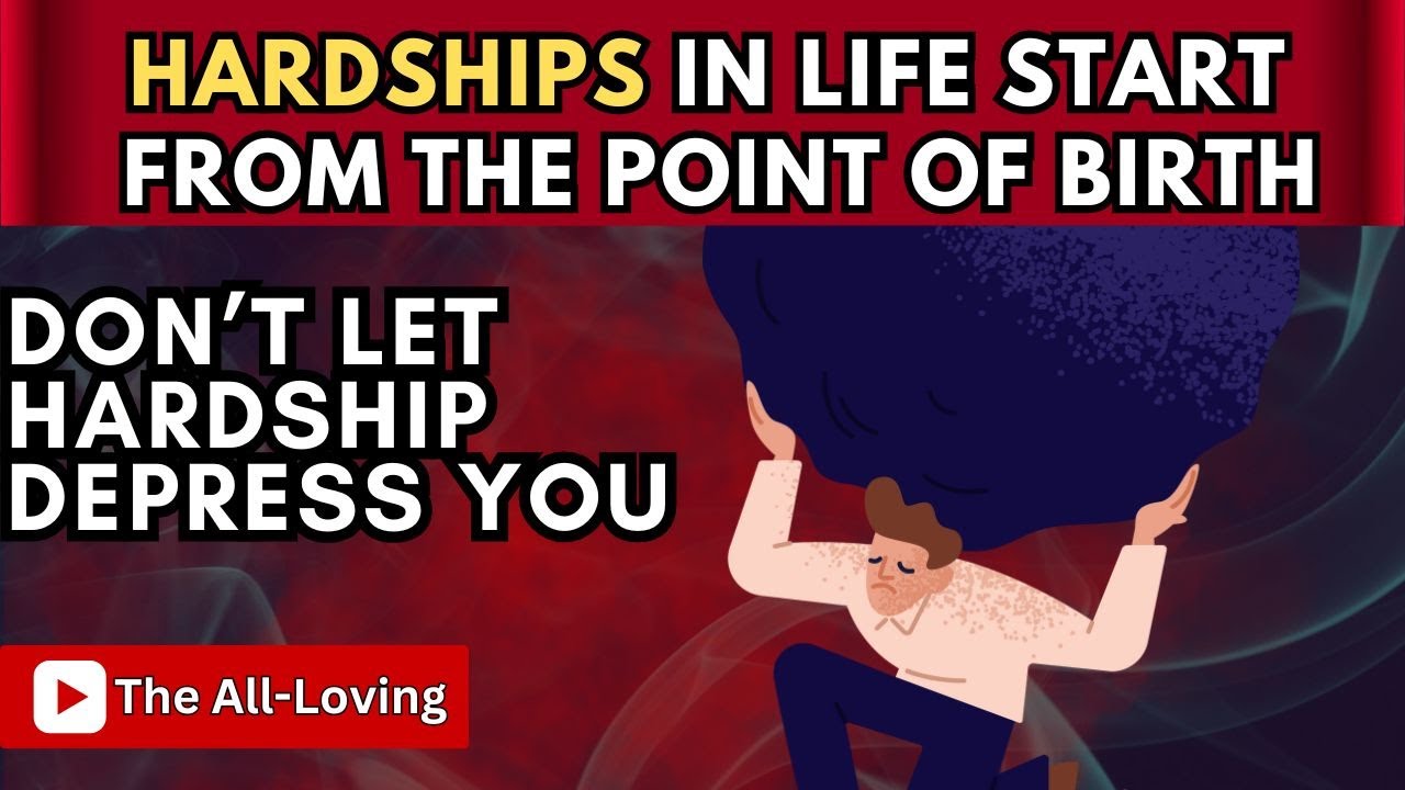 Hardships In Life Start From The Point Of Birth