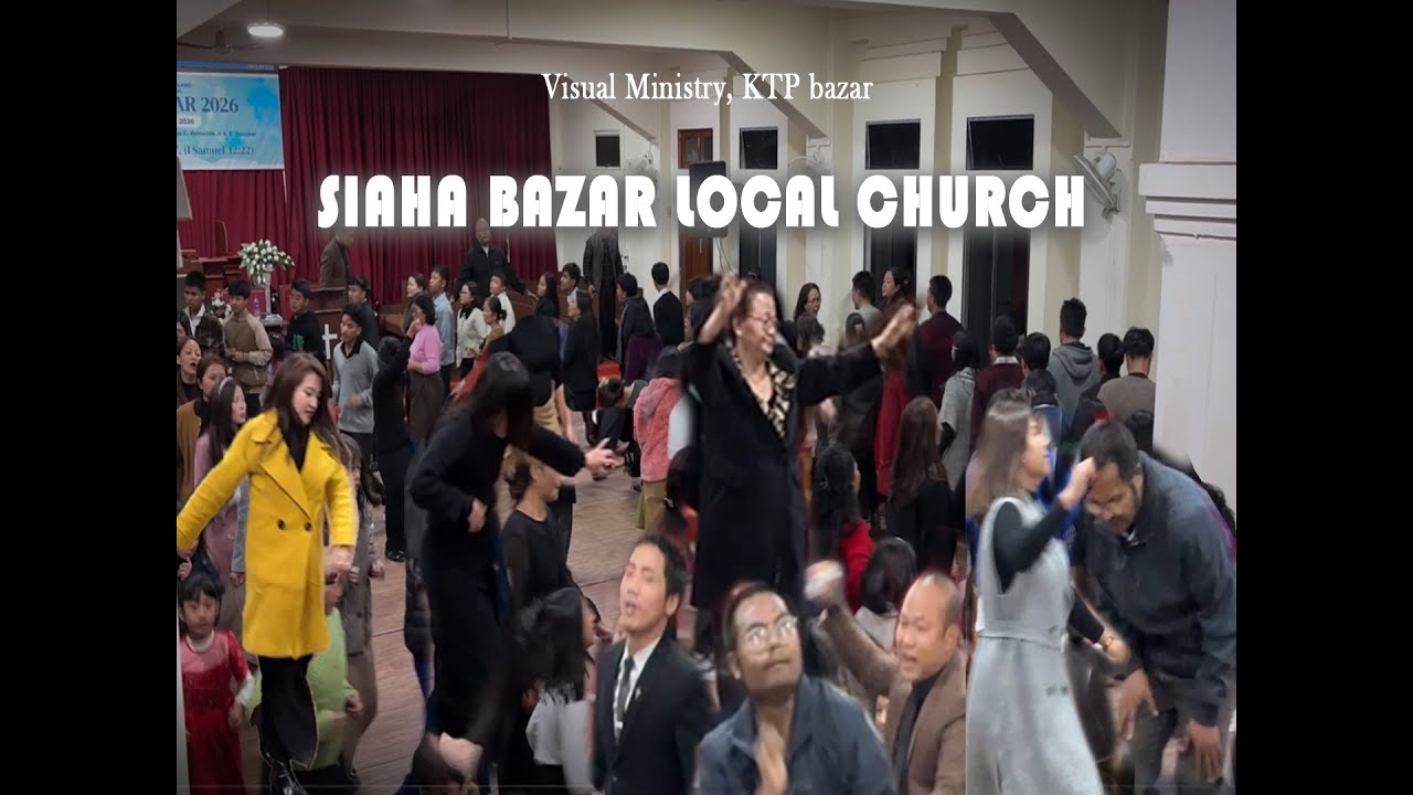 Siaha Bazar Local Church || 2026 Kôthiehpa Chareipakhyna