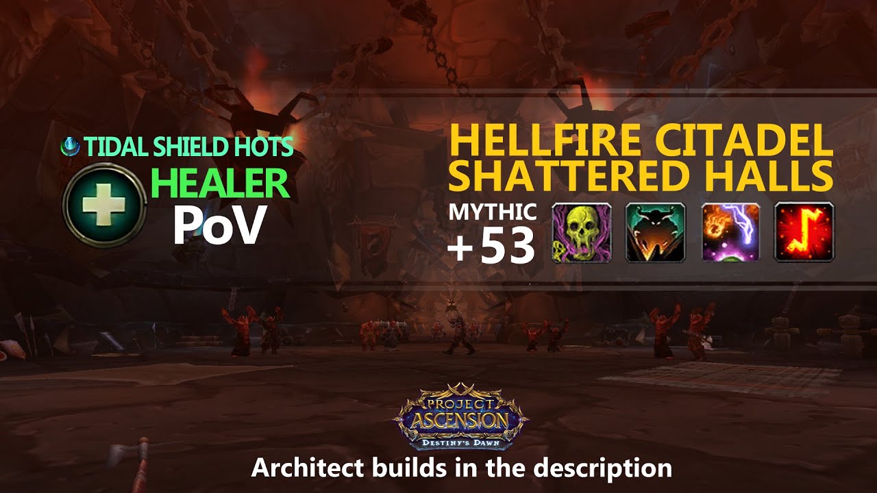 Shattered Halls +53 - Tidal Shield HOTs - Project Ascension Season 9