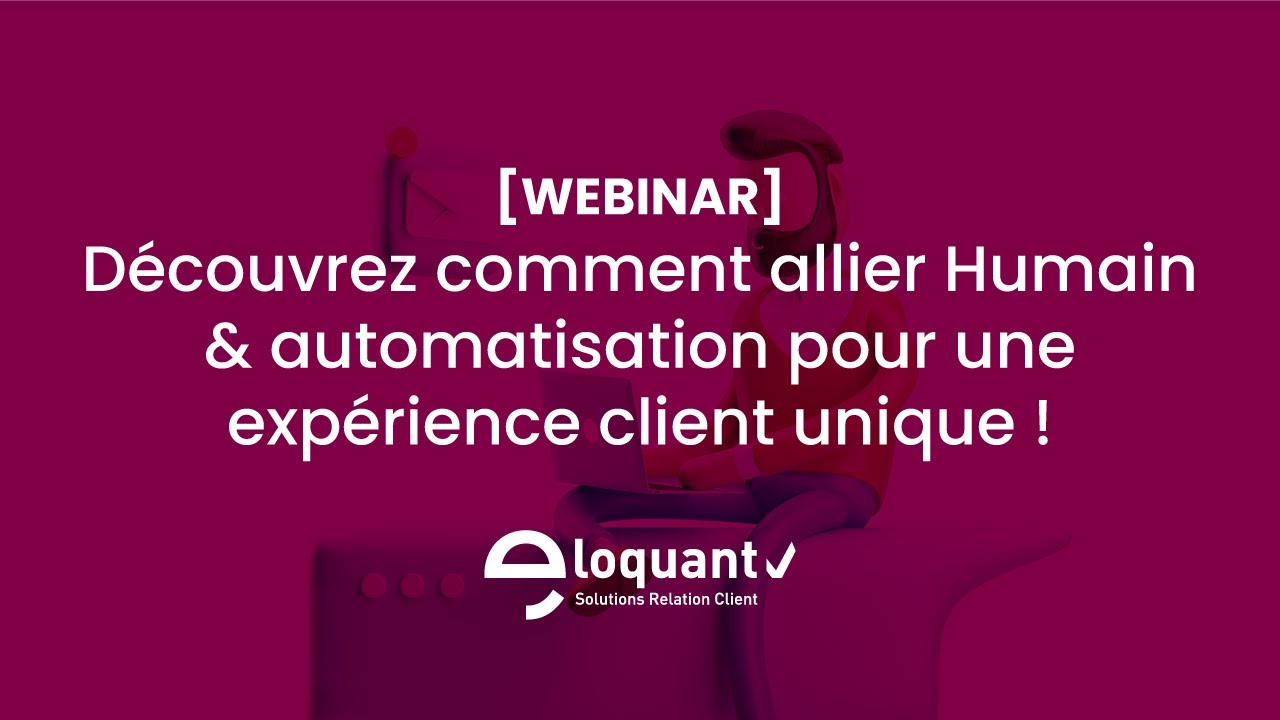 [Replay] Allier Humain & Automatisation pour une exp&eacute;rience client unique !