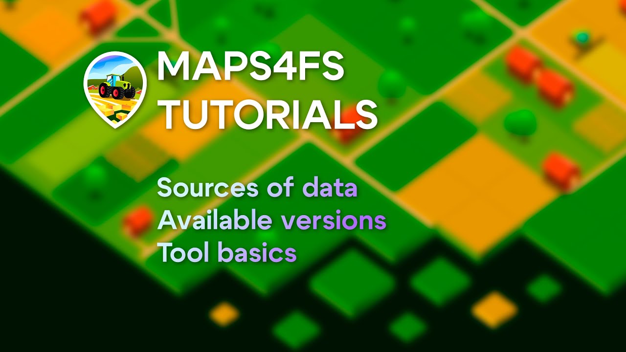 Как использовать Maps4FS (EP1): источники данных, доступные версии, основы инструмента