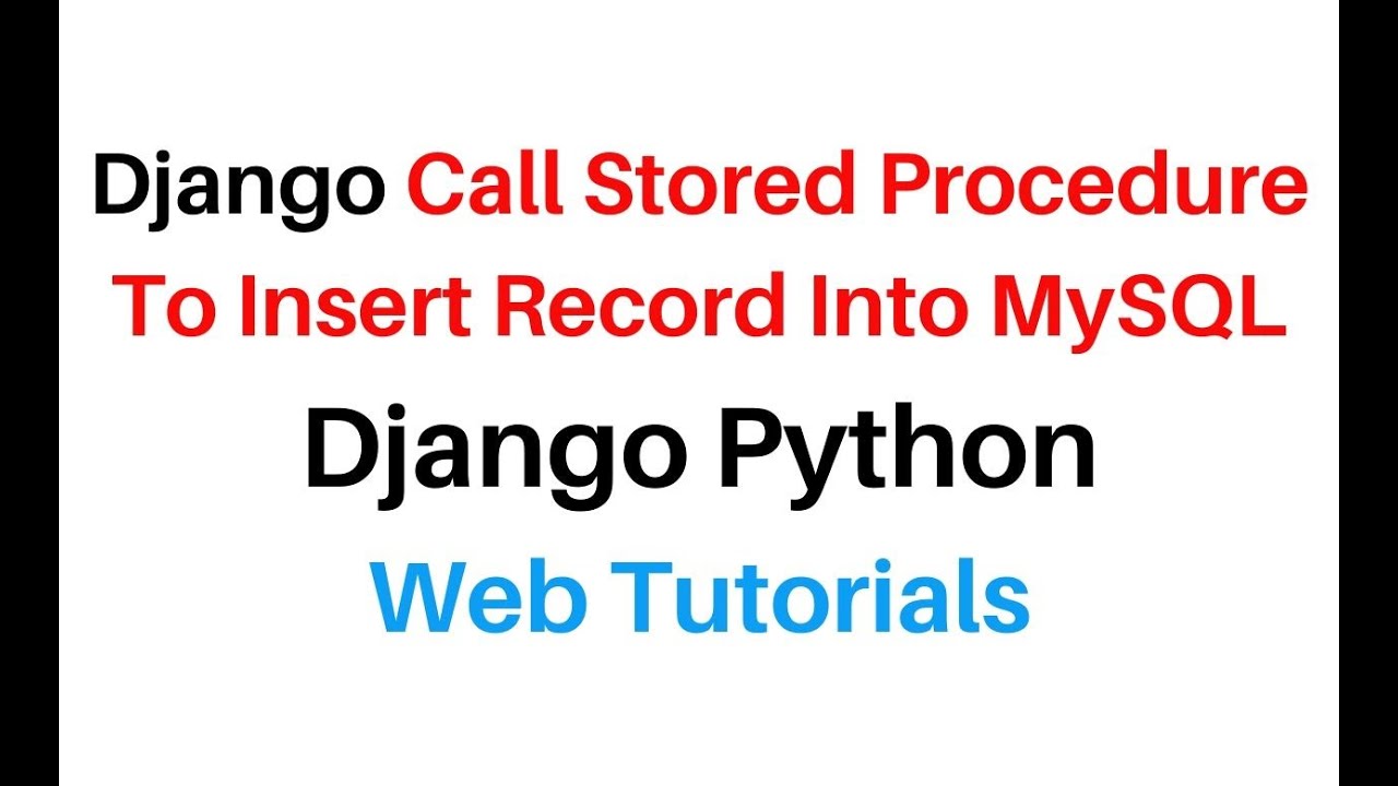Django Python Insert Records Into MySQL Table Call Stored Procedure