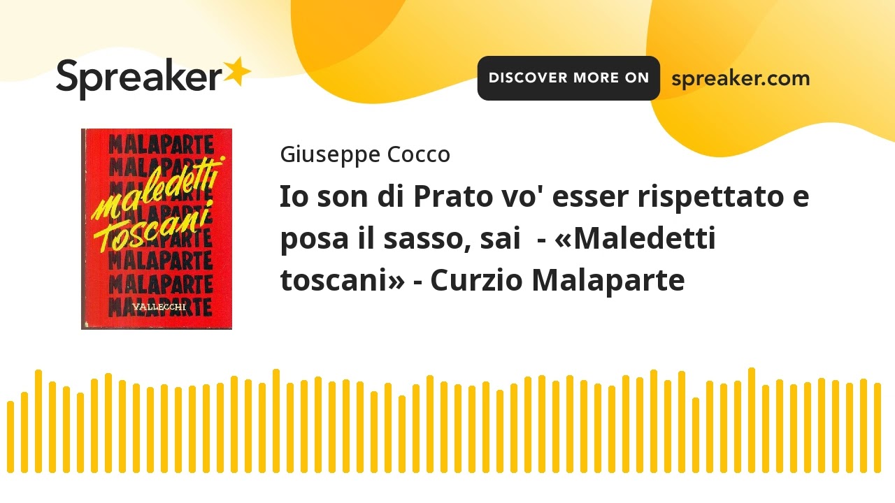 Io son di Prato vo' esser rispettato e posa il sasso, sai  - «Maledetti toscani» - Curzio Malaparte