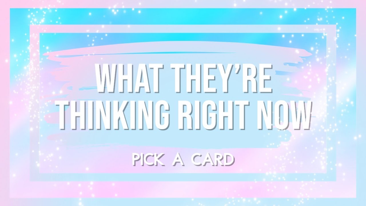 💌Pick A Card: What they're thinking right now