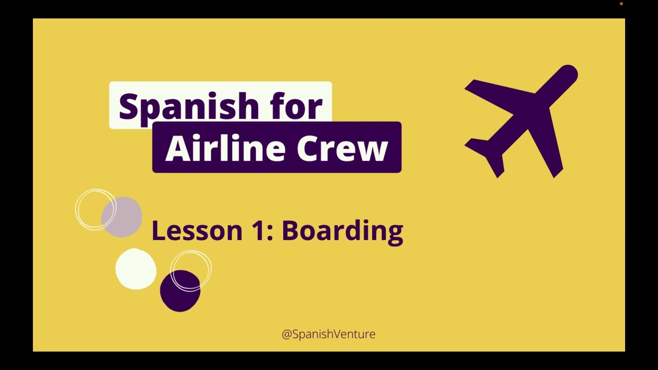 Video 1: Spanish for flight attendants and pilots. Lesson 1: Boarding.