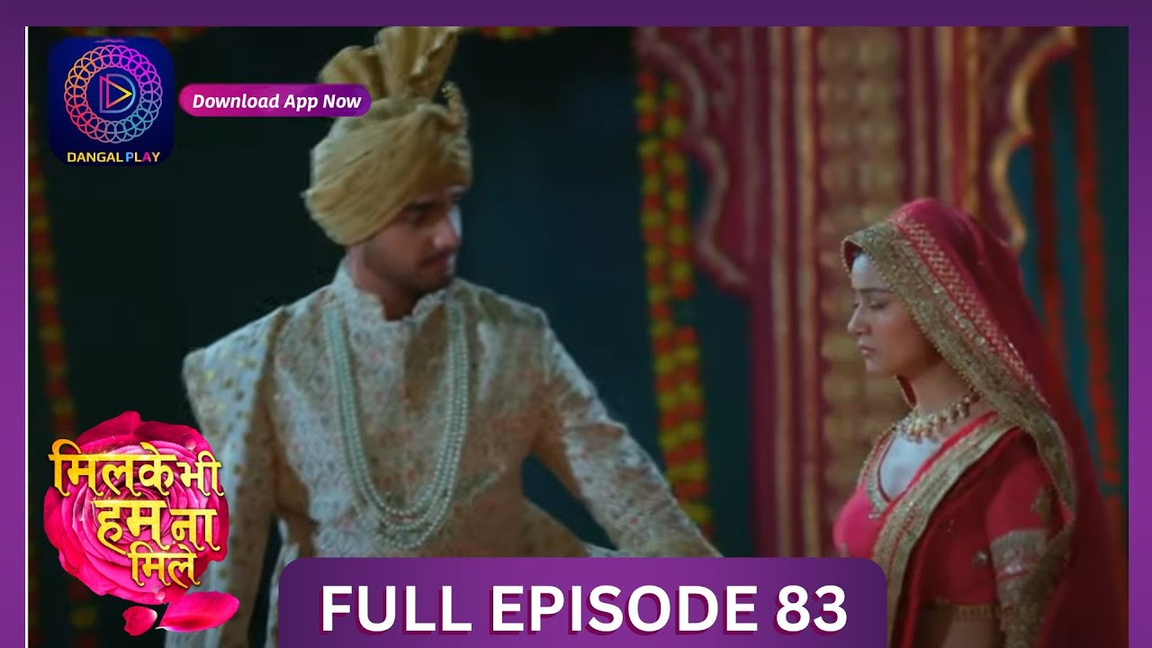 Milke Bhi Hum Na Mile | Full Episode 83 | New Show | #DangalTV #dangalplay