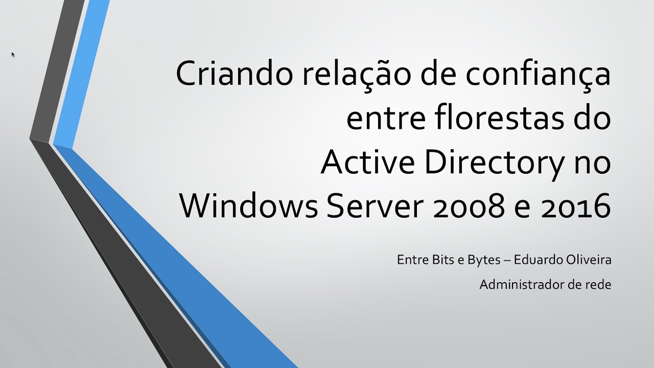 Criando relação de confiança entre florestas do active directory no Windows  Server 2008 e 2016