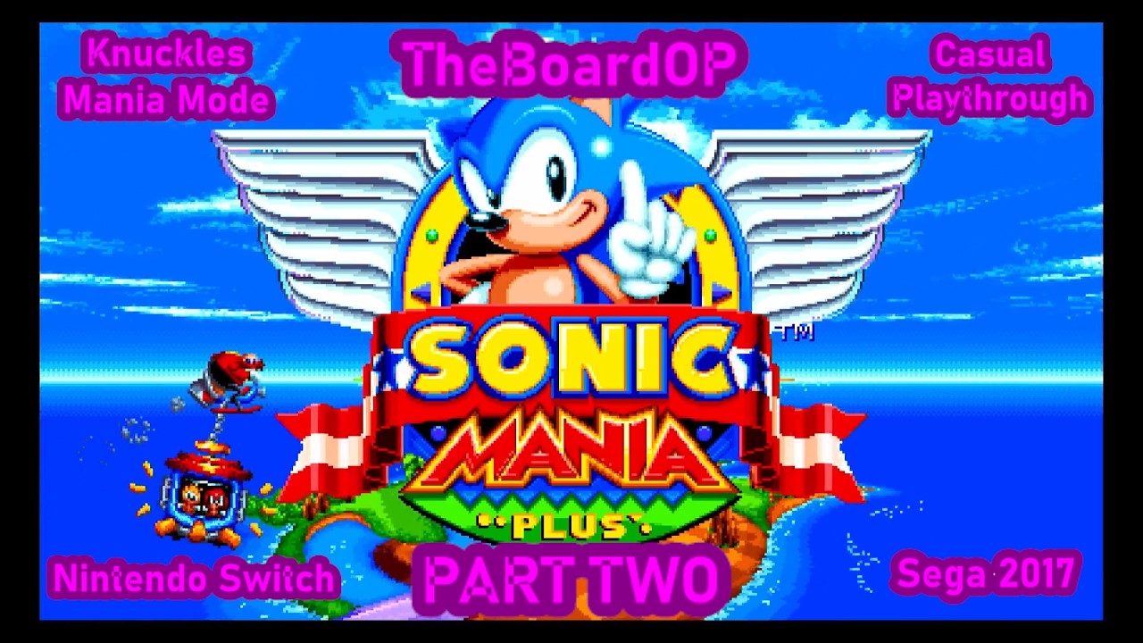 Sonic Mania Plus - Knuckles Mania Mode - PART TWO - TheBoardOP Casual Playthrough - Nintendo Switch