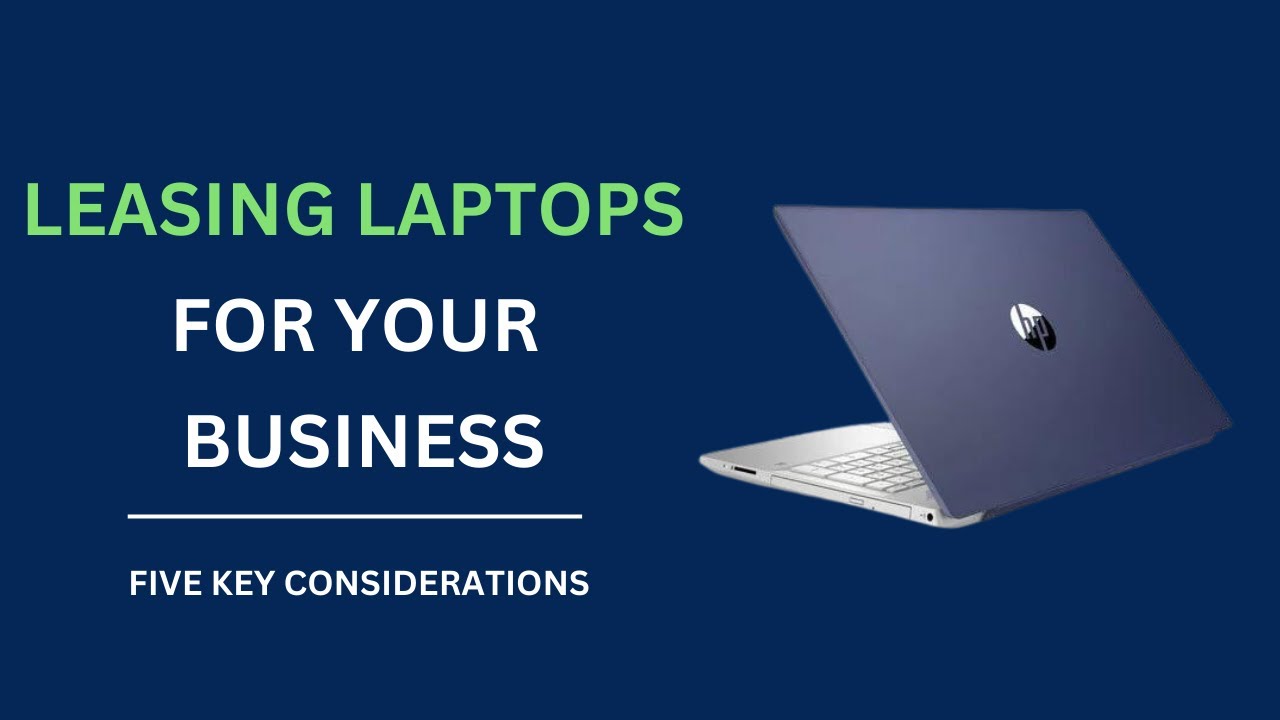 Leasing Laptops for your Business | Five Key Considerations