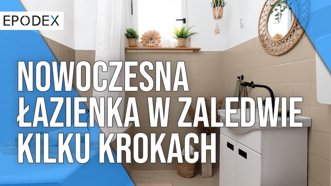 Metamorfoza łazienki - zmień stare w nowe z EPODEX!
