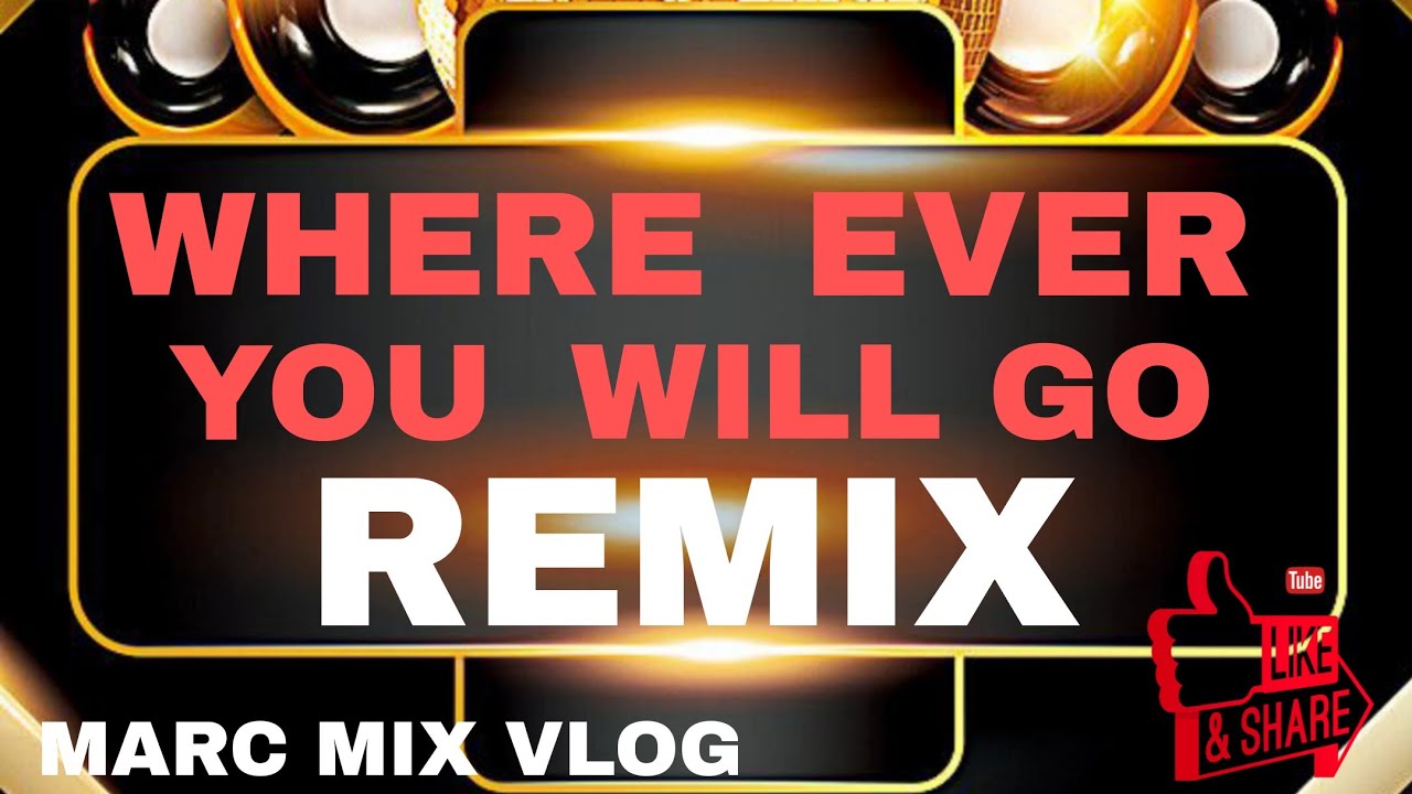 WHERE EVER YOU WILL GO | DISCO REMIX | DJ REX | 