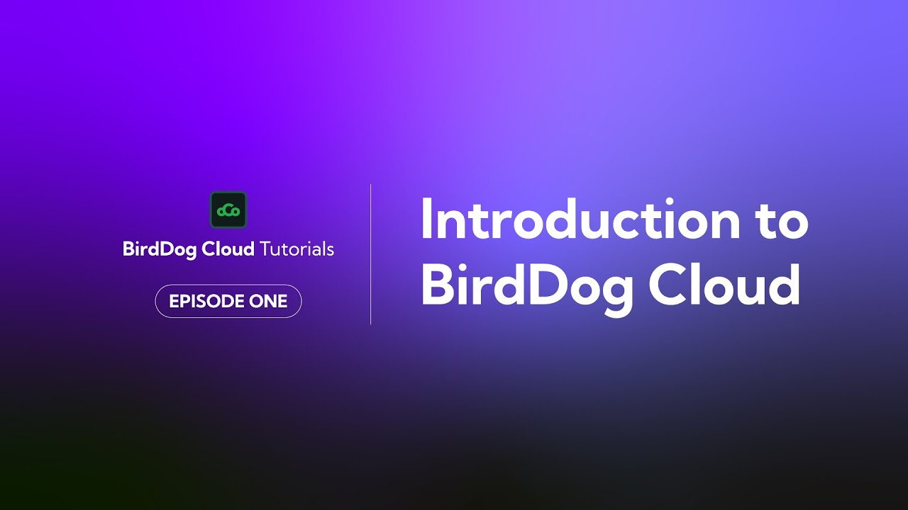 BirdDog Cloud Tutorial Series - Ep 1: Introduction