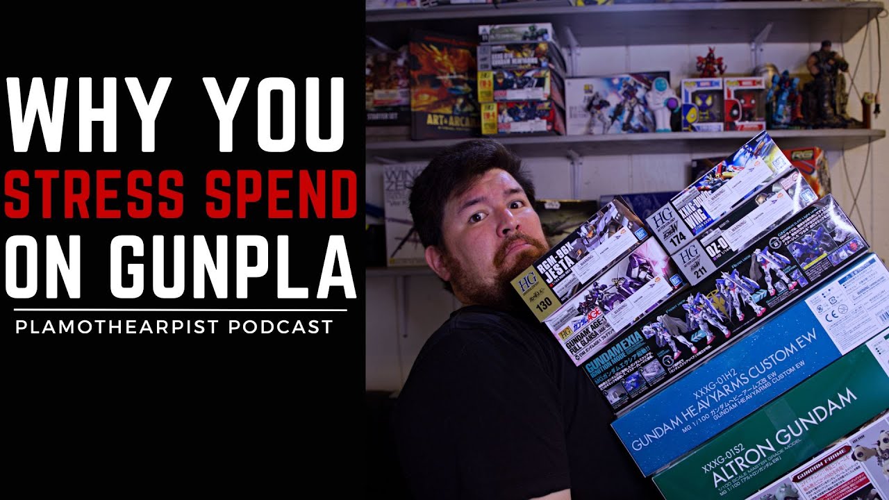 Why you stress spend on Gunpla | PlamoTherapist Podcast